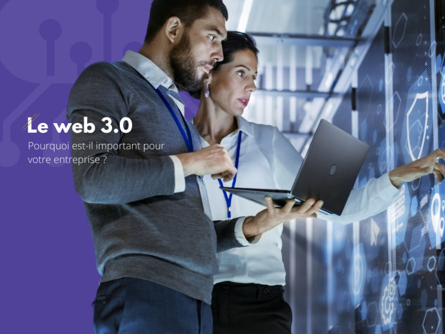 web 3.0 : qu'est-ce que le web 3, pourquoi est-il important pour sa stratégie d'entreprise et en quoi il pourrait être d'une grande aide aux développeurs, aux digital marketers et au département sales d'un business.